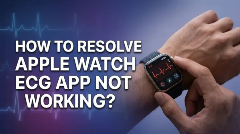 How to Resolve Apple Watch ECG App Not Working?