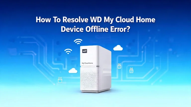 How To Resolve WD My Cloud Home Device Offline Error?