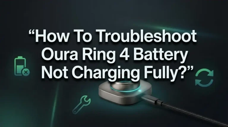How To Troubleshoot Oura Ring 4 Battery Not Charging Fully?