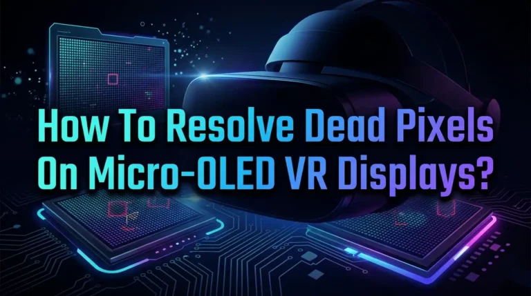 How To Resolve Dead Pixels On Micro-OLED VR Displays?